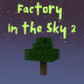天空工厂2 - Factory in the Sky 2